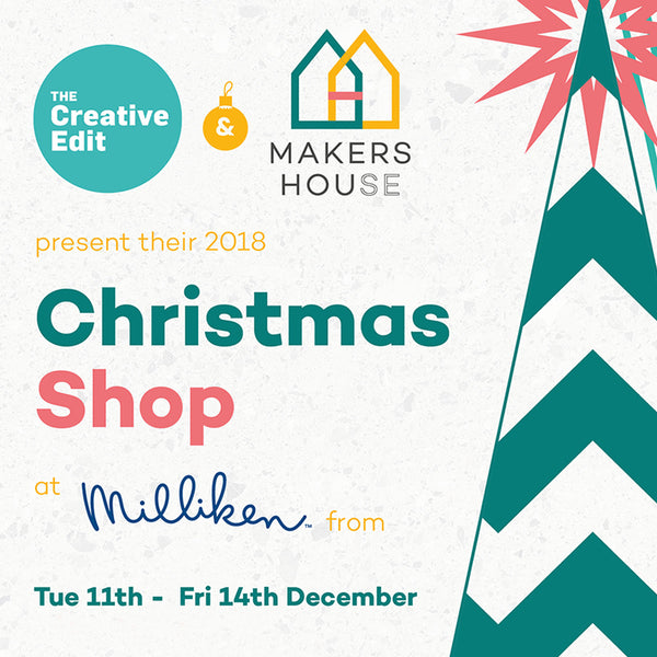 The Creative Edit x Makers House at Milliken 11-14th Dec